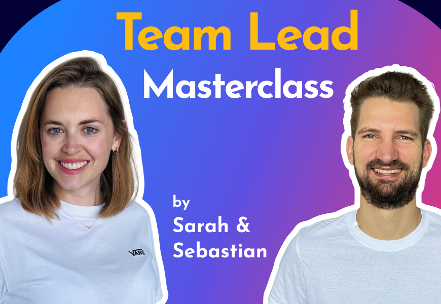 Team Lead Masterclass by Sarah and Sebastian